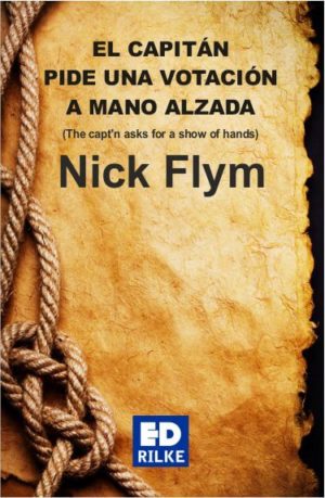 EL CAPITÁN PIDE UNA VOTACIÓN A MANO ALZADA - Nick Flynn