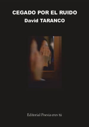 CEGADO POR EL RUIDO - David TARANCO LORENTE