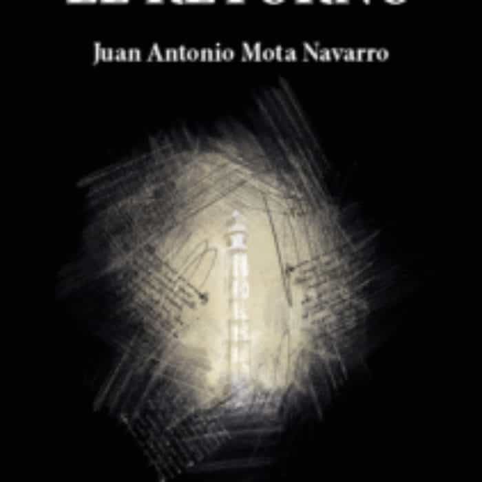 EL RETORNO. JUAN ANTONIO MOTA NAVARRO