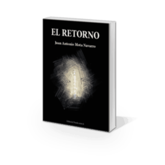 EL RETORNO. JUAN ANTONIO MOTA NAVARRO
