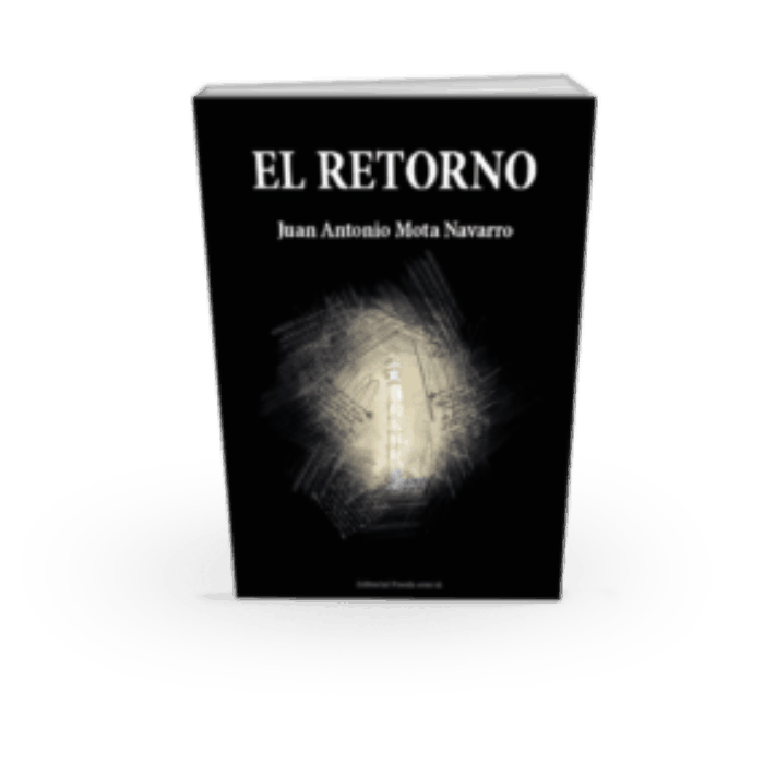 EL RETORNO. JUAN ANTONIO MOTA NAVARRO
