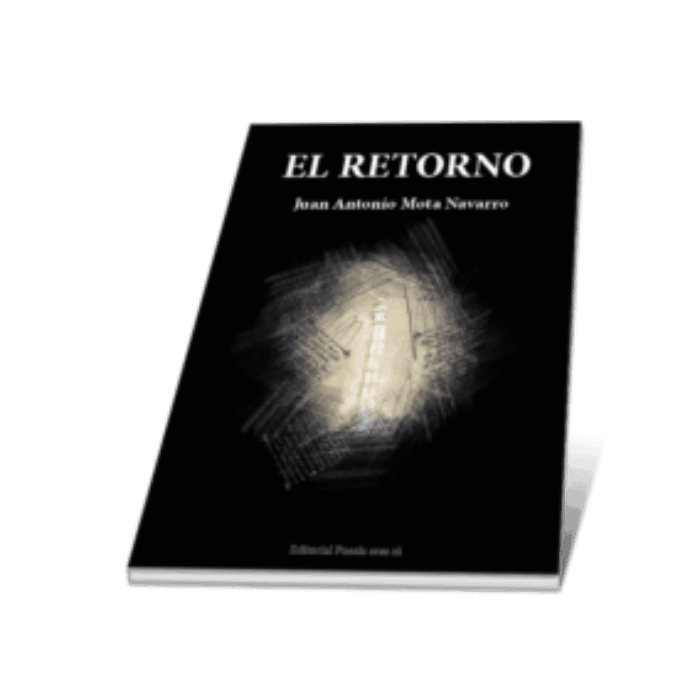 EL RETORNO. JUAN ANTONIO MOTA NAVARRO