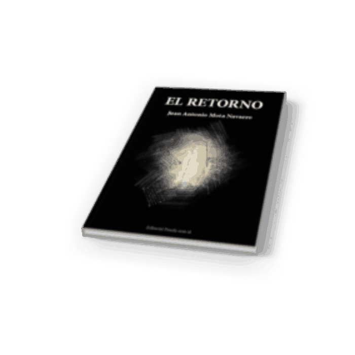 EL RETORNO. JUAN ANTONIO MOTA NAVARRO