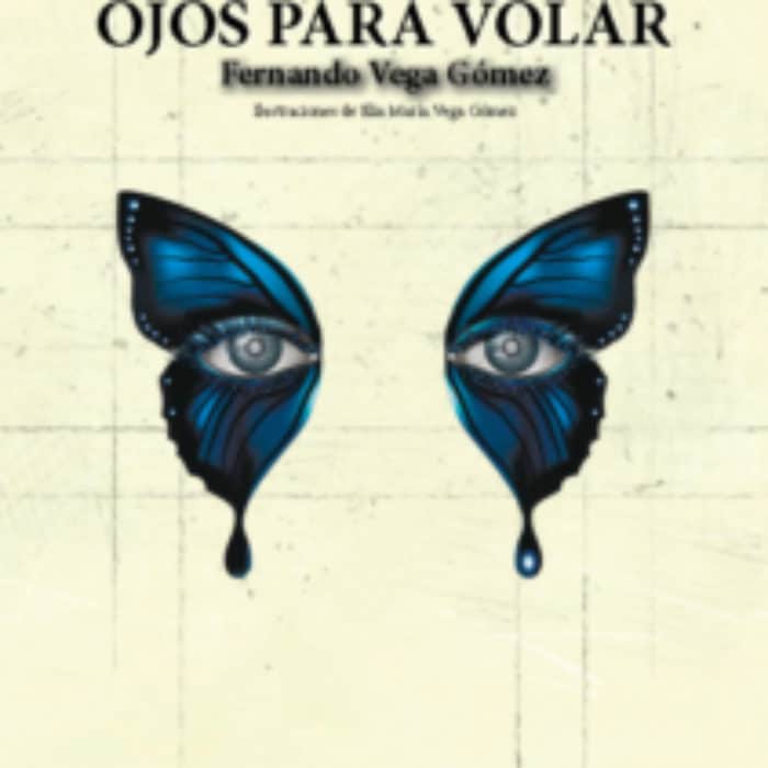 ALAS PARA VER, OJOS PARA VOLAR. FERNANDO VEGA GÓMEZ