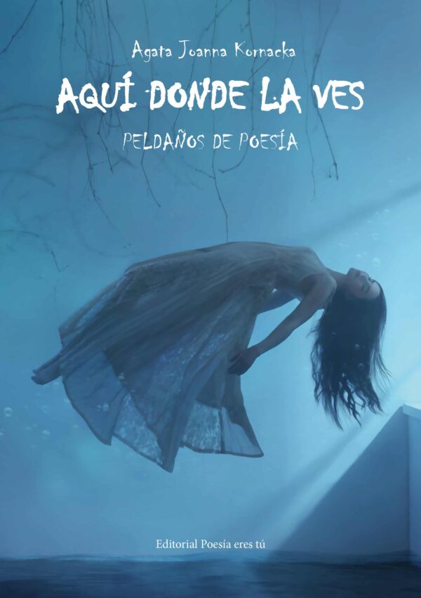 AQUÍ DONDE LA VES. AGATA JOANNA KORNACKA