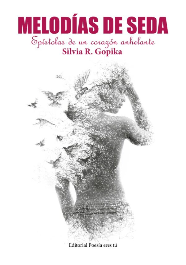 MELODÍAS DE SEDA. EPÍSTOLAS DE UN CORAZÓN ANHELANTE. SILVIA R. GOPIKA