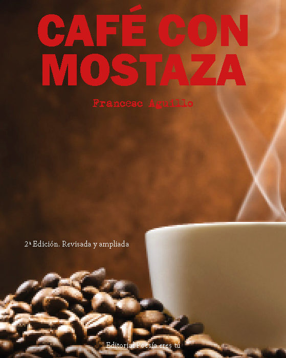 CAFÉ CON MOSTAZA. FRANCESC AGUILLO MUSOLAS