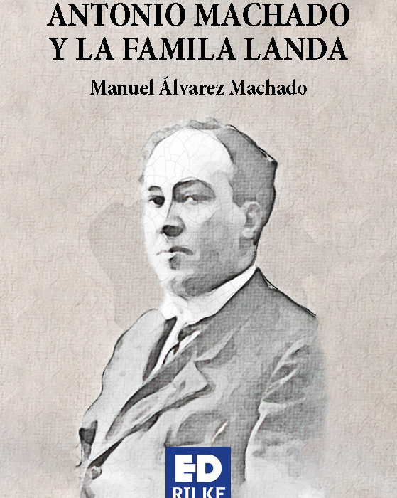ANTONIO MACHADO Y LA FAMILIA LANDA. MANUEL ÁLVAREZ MACHADO