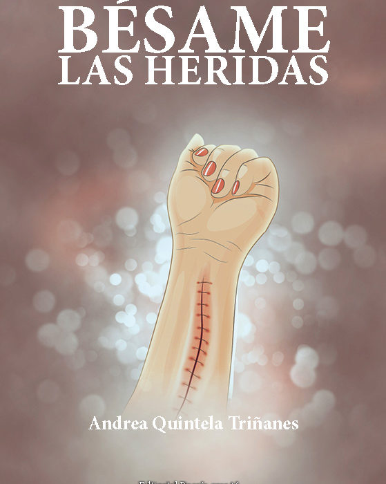 BÉSAME LAS HERIDAS. ANDREA QUINTELA TRIÑANES