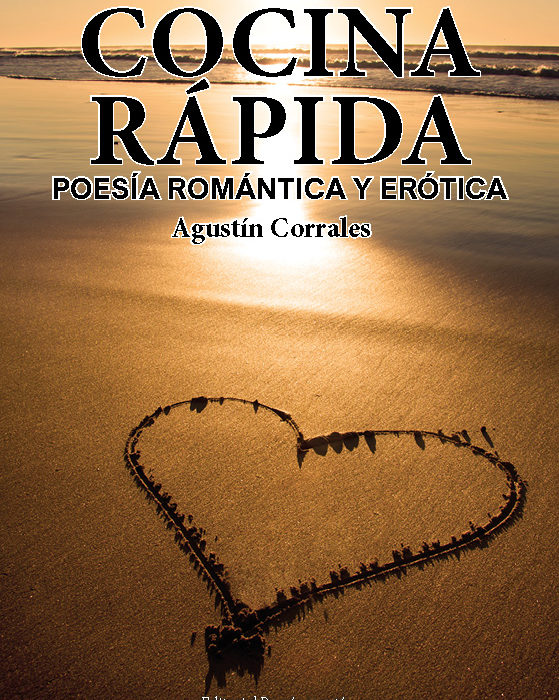 COCINA RÁPIDA. Poesía romántica y erótica. AGUSTÍN CORRALES