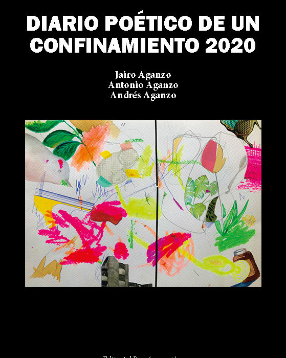 DIARIO POÉTICO DE UN CONFINAMIENTO 2020. JAIRO AGANZO. ANTONIO AGANZO Y ANDRÉS AGANZO