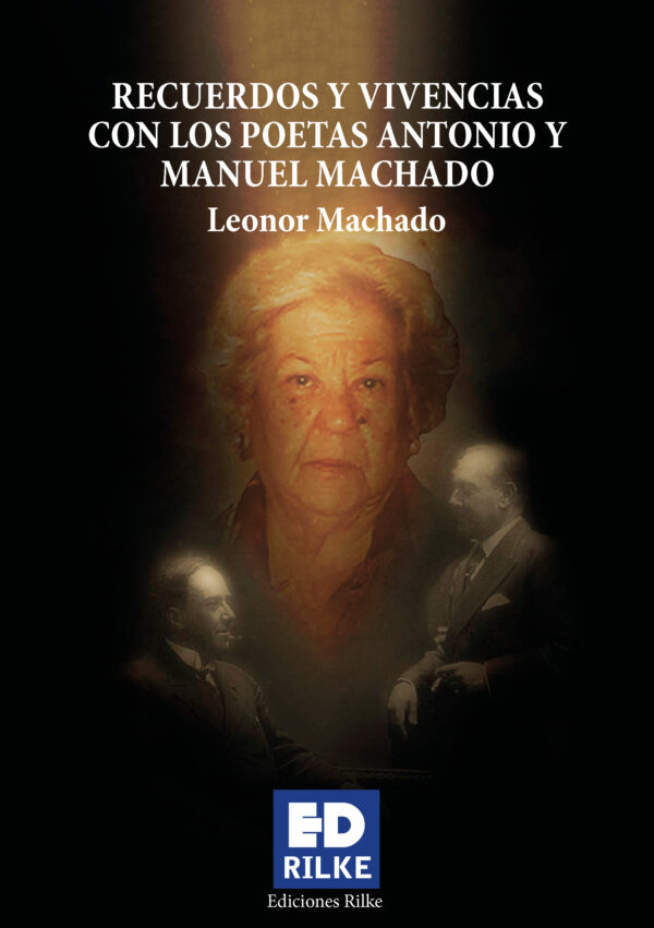 RECUERDOS Y VIVENCIAS CON LOS POETAS ANTONIO Y MANUEL MACHADO. LEONOR MACHADO