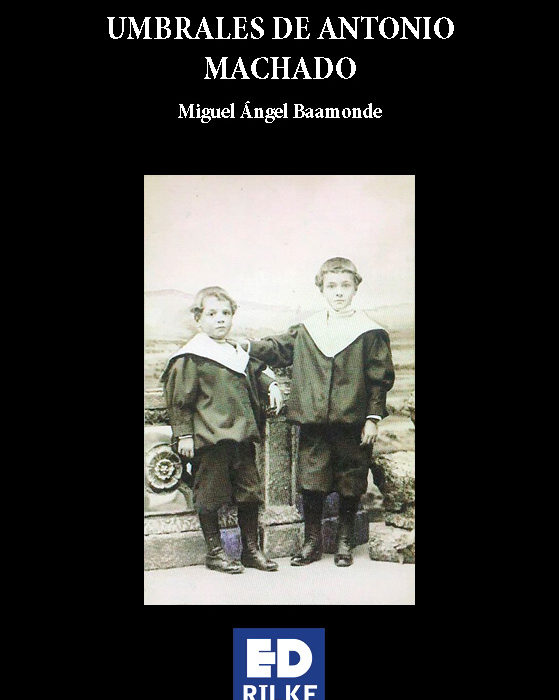 UMBRALES DE ANTONIO MACHADO. MIGUEL ÁNGEL BAAMONDE