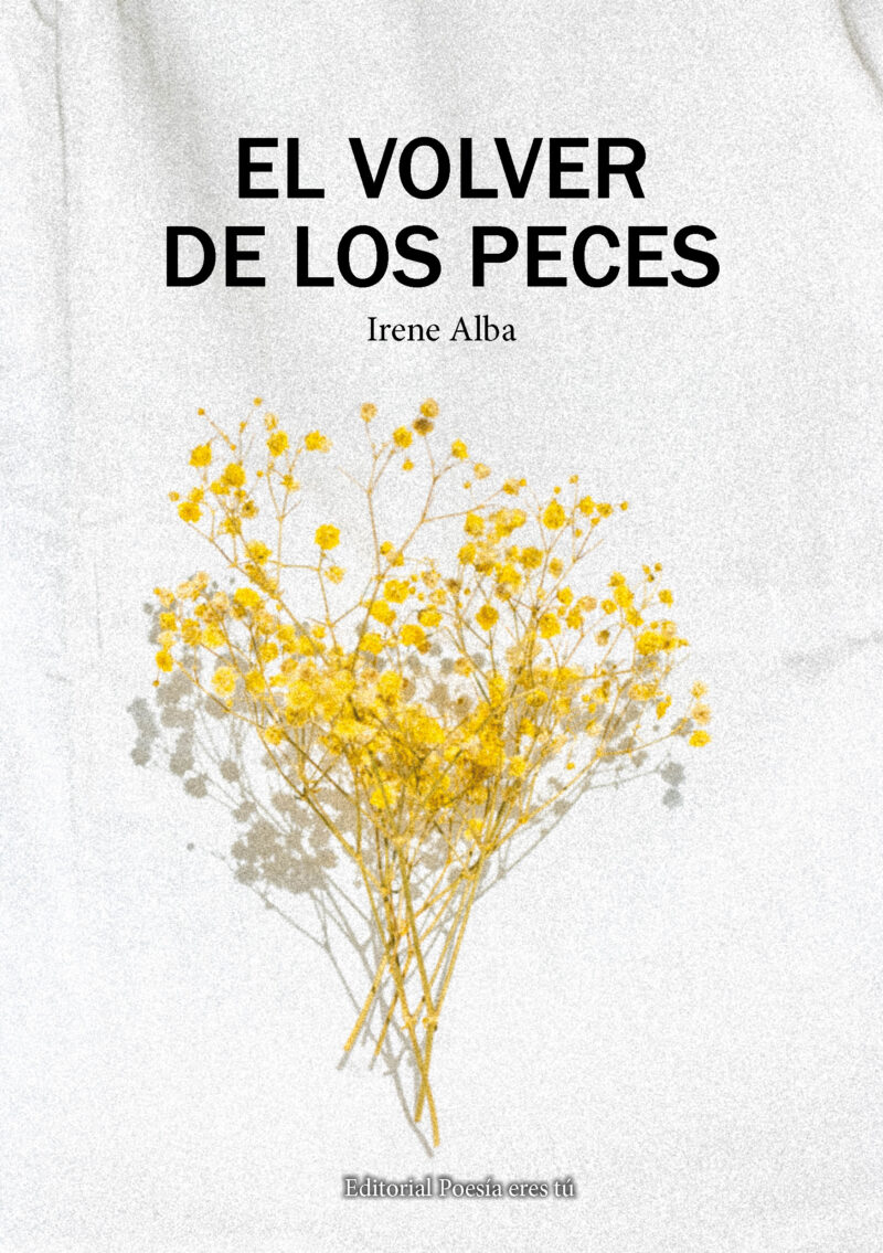 EL VOLVER DE LOS PECES. IRENE ALBA CALDERÓN