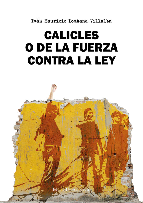 CALICLES O DE LA FUERZA CONTRA LA LEY. IVÁN MAURICIO LOMBANA VILLALBA