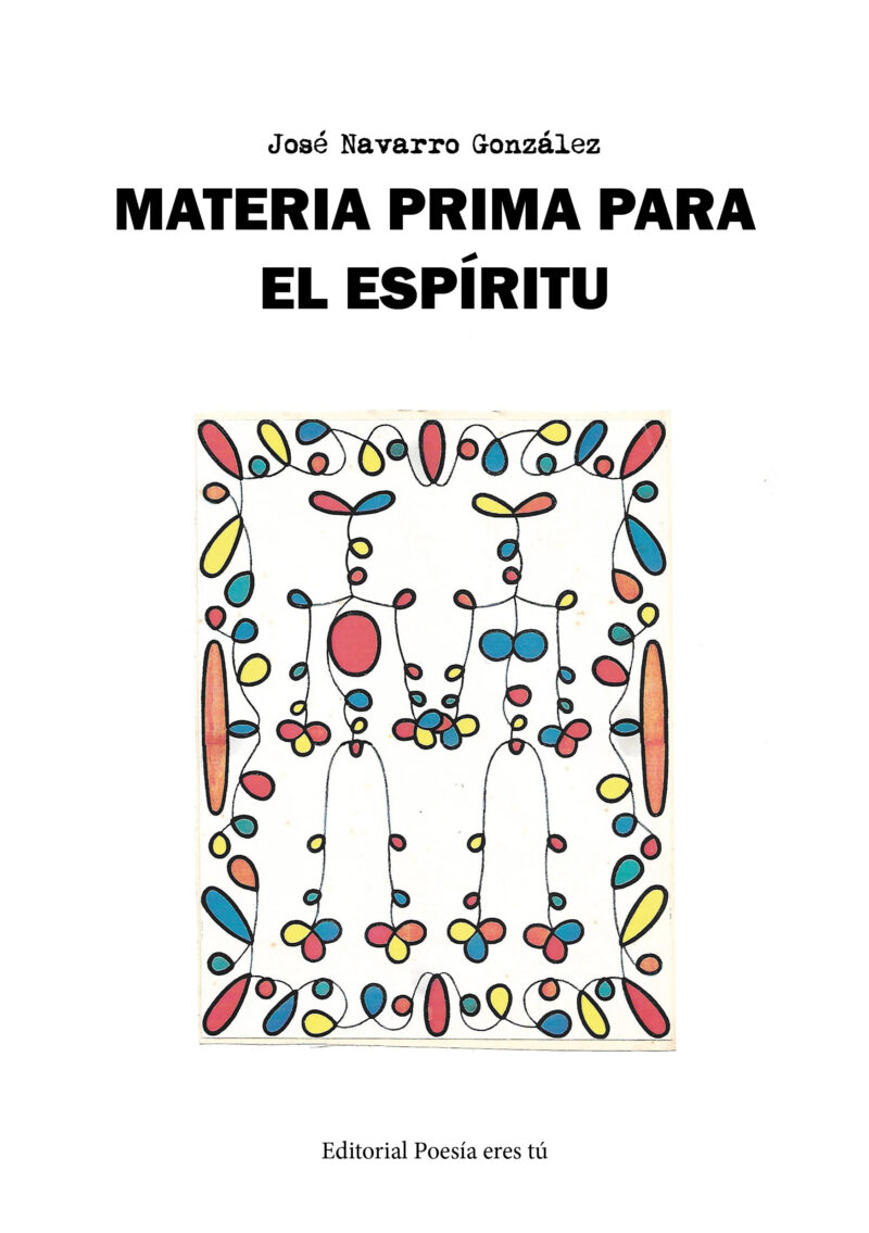 MATERIA PRIMA PARA EL ESPÍRITU (Reflexiones, poemas y más). JOSÉ NAVARRO GONZÁLEZ
