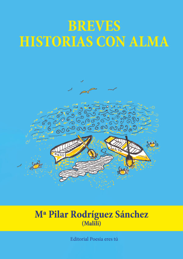 BREVES HISTORIAS CON ALMA. Mª PILAR RODRÍGUEZ SÁNCHEZ (MALILI)