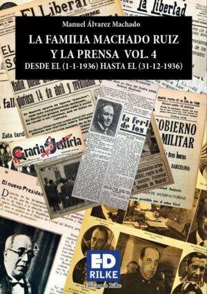 LA FAMILIA MACHADO RUIZ Y LA PRENSA VOL. 4 DESDE EL (1-1-1936) HASTA EL (31-12-1936). MANUEL ÁLVAREZ MACHADO