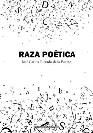 RAZA POÉTICA. JOSÉ CARLOS TURRADO DE LA FUENTE