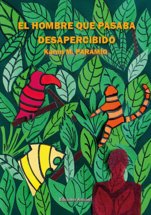 EL HOMBRE QUE PASABA DESAPERCIBIDO. KAREN M. PARAMIO