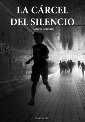 LA CÁRCEL DEL SILENCIO. ALBERTO LENDÍNEZ