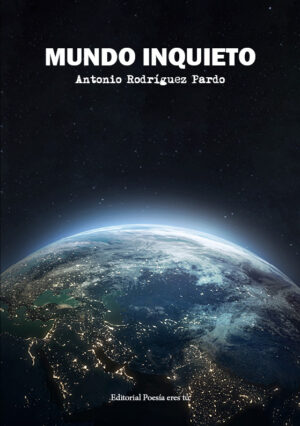 MUNDO INQUIETO. ANTONIO RODRÍGUEZ PARDO