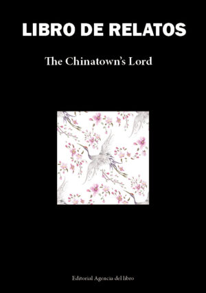 LIBRO DE RELATOS. THE CHINATOWN’S LORD