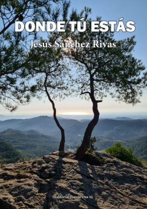 DONDE TÚ ESTÁS. JESÚS SÁNCHEZ RIVAS