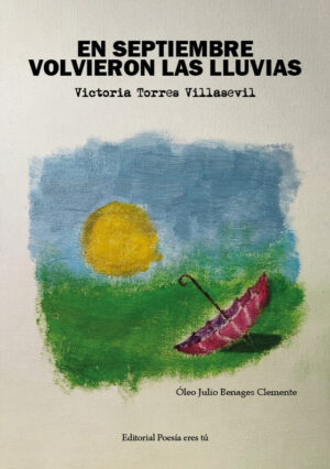 EN SEPTIEMBRE VOLVIERON LAS LLUVIAS. VICTORIA TORRES VILLASEVIL