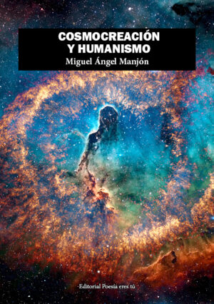 COSMOCREACIÓN Y HUMANISMO. MIGUEL ÁNGEL MANJÓN