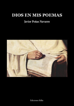 DIOS EN MIS POEMAS. JAVIER PEÑAS NAVARRO