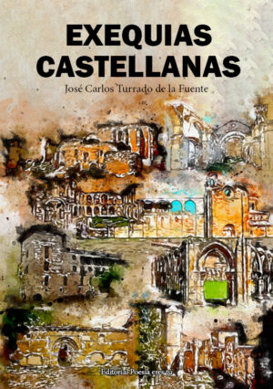 EXEQUIAS CASTELLANAS. JOSÉ CARLOS TURRADO DE LA FUENTE