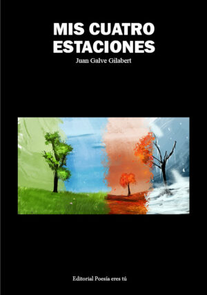 MIS CUATRO ESTACIONES. JUAN GALVE GILABERT