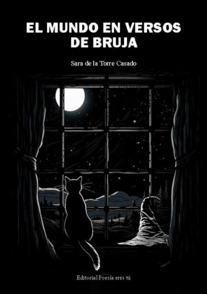 EL MUNDO EN VERSOS DE BRUJA. SARA DE LA TORRE CASADO