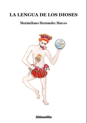 LA LENGUA DE LOS DIOSES. MAXIMILIANO HERNÁNDEZ MARCOS