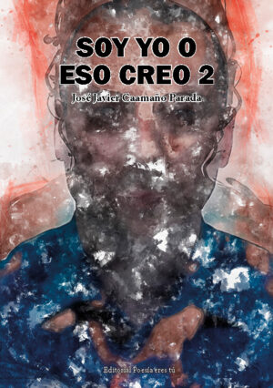SOY YO O ESO CREO 2. JOSÉ JAVIER CAAMAÑO PARADA