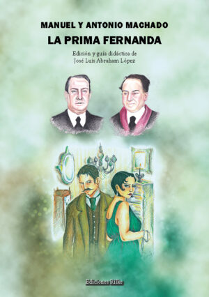 LA PRIMA FERNANDA. GUÍA DIDÁCTICA. MANUEL Y ANTONIO MACHADO. Edición y guía didáctica de José Luis Abraham López
