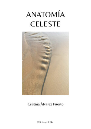 ANATOMÍA CELESTE. CRISTINA ÁLVAREZ PUERTO