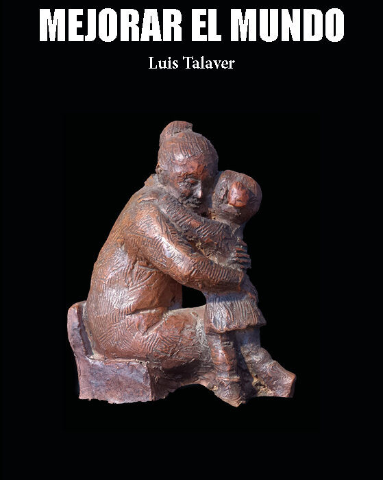 MEJORAR EL MUNDO. LUIS TALAVER