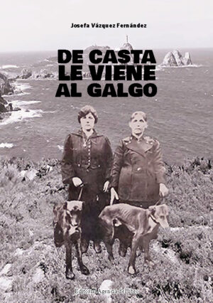 DE CASTA LE VIENE AL GALGO. IGNACIO CASTIÑEIRAS VÁZQUEZ