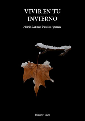 VIVIR EN TU INVIERNO. MARTÍN LORENZO PAREDES APARICIO
