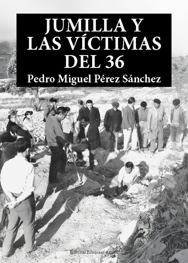 JUMILLA Y LAS VÍCTIMAS DEL 36. PEDRO MIGUEL PÉREZ SÁNCHEZ