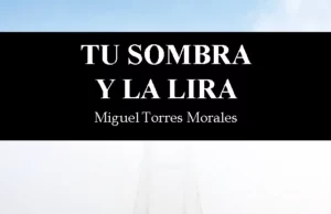 Poesía en el tiempo diferido: Miguel Torres Morales y el exilio que se hace canción
