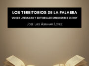 Los territorios de la palabra» de José Luis Abraham López: Las pequeñas editoriales que salvaron la literatura