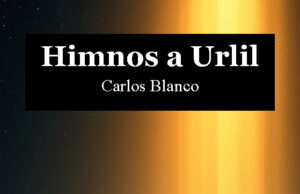 Carlos Blanco. Himnos a Urlil. La última herejía: cuando alguien decide escribir himnos en pleno siglo XXI