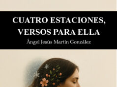 Cuatro estaciones, versos para ella de Ángel Jesús Martín González