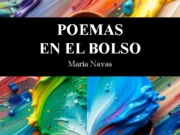 María Navas. Poemas en el bolso: La geografía del dolor y el bolso como archivo de lo vivido