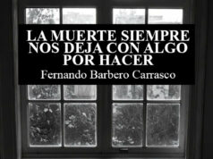 La muerte siempre nos deja con algo por hacer de Fernando Barbero Carrasco. La poesía como tarea inconclusa: Fernando Barbero o el arte de vivir con los ojos abiertos