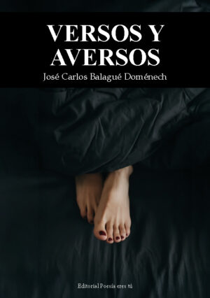 VERSOS Y AVERSOS. JOSÉ CARLOS BALAGUÉ DOMÉNECH