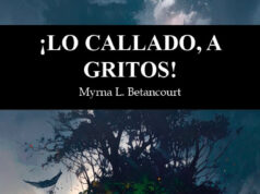 ¡Lo callado, a gritos! de Myrna L. Betancourt: La memoria que no pide permiso